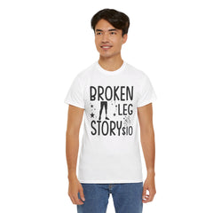 Amputee Humor Broken Leg Story $10  - Unisex Heavy Cotton Tee