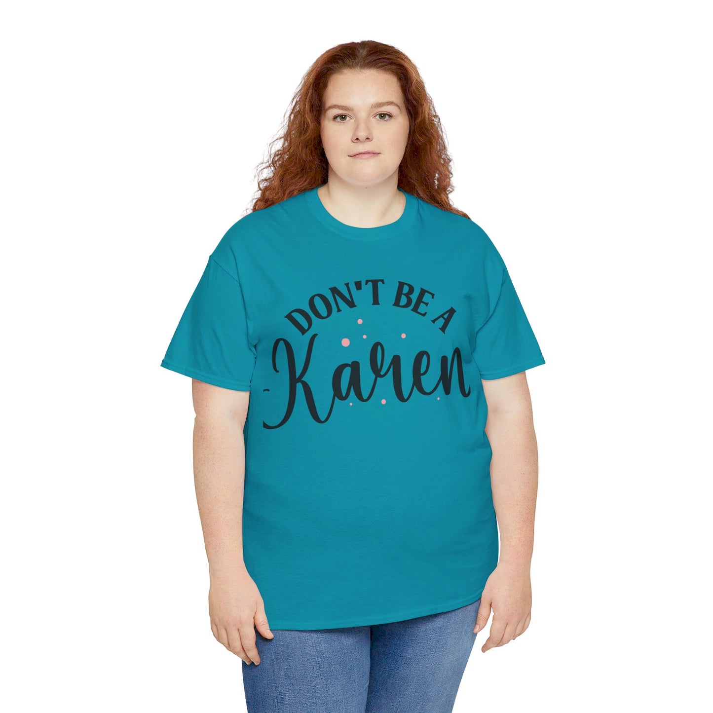 Don't Be A Karen Unisex Heavy Cotton Tee