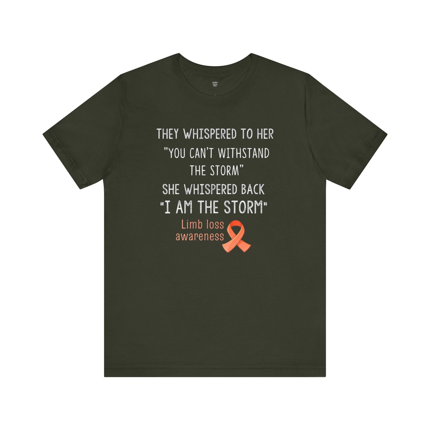 LIMB LOSS AWARENESS,  I  Am The Storm - Graphic Unisex T Shirt