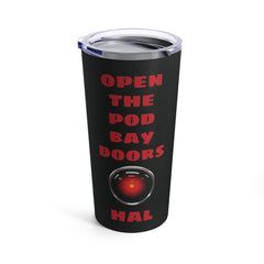 Open The Pod Bay Doors HAL Quote - 20oz Stainless Steel Tumbler