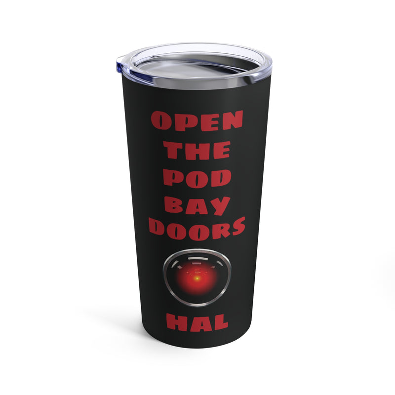 Open The Pod Bay Doors HAL Quote - 20oz Stainless Steel Tumbler