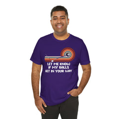 Let Me Know If My Balls Get In Your Way Funny Billard Quote - Graphic Unisex Jersey Short Sleeve Tee
