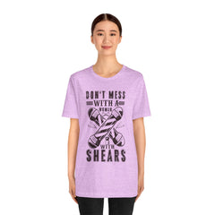Funny Woman Barber Unisex Tee, Don't Mess with a Shears Shirt
