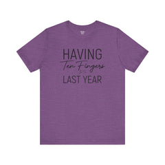 Having Ten Fingers is so Last Year - Unisex Short Sleeve Tee | Amputee Awareness,Limb Awareness,Finger Amputee,Gift For Him,Gift For Her