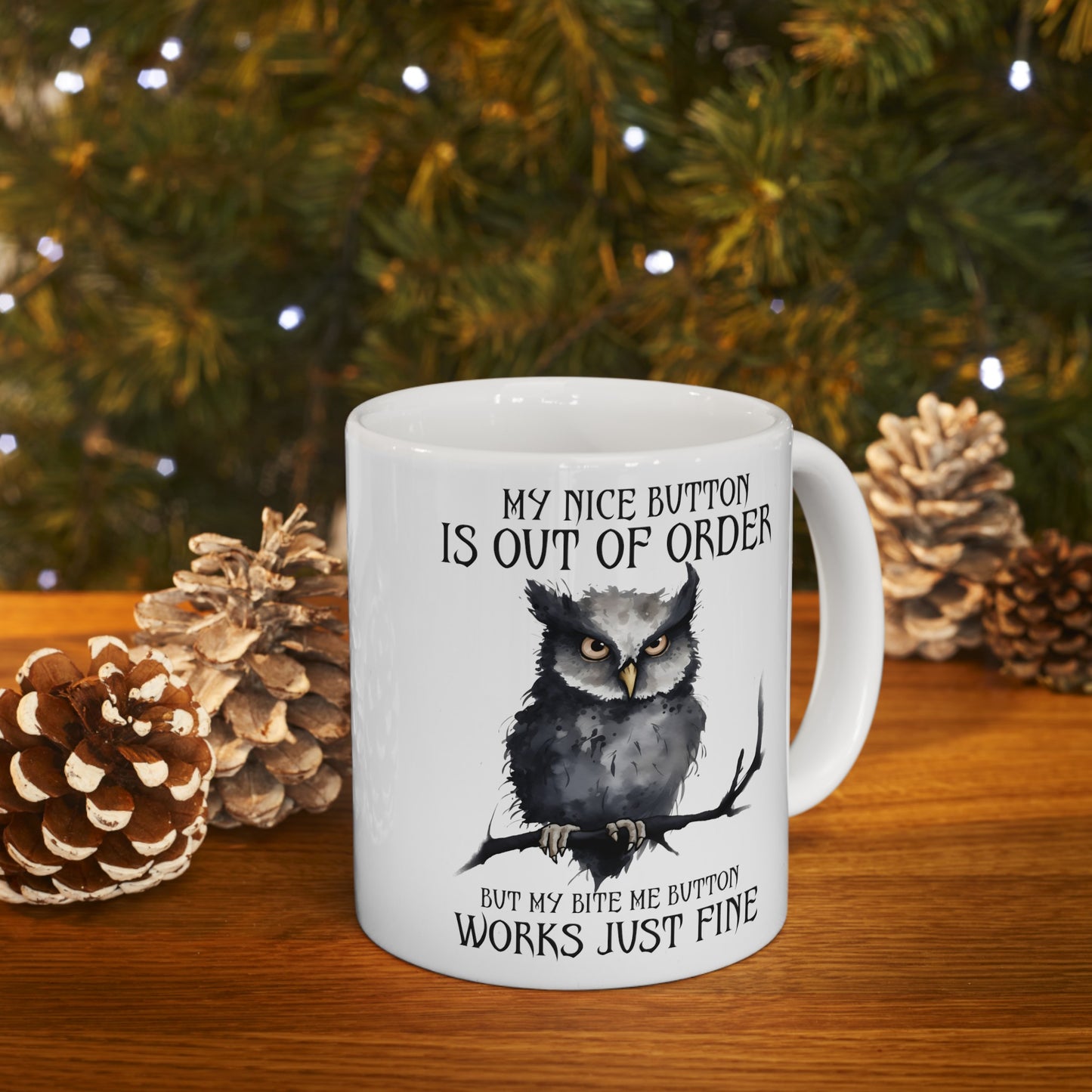 Funny Owl graphic mug, My Nice Button Is Out Of Order, Bite me Quote Mug, white ceramic mug, 11oz, 15oz, sarcastic owl mug, gift for her,