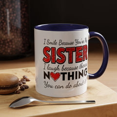 Funny You're My Sister Quote - Accent Coffee Mug (11, 15oz)