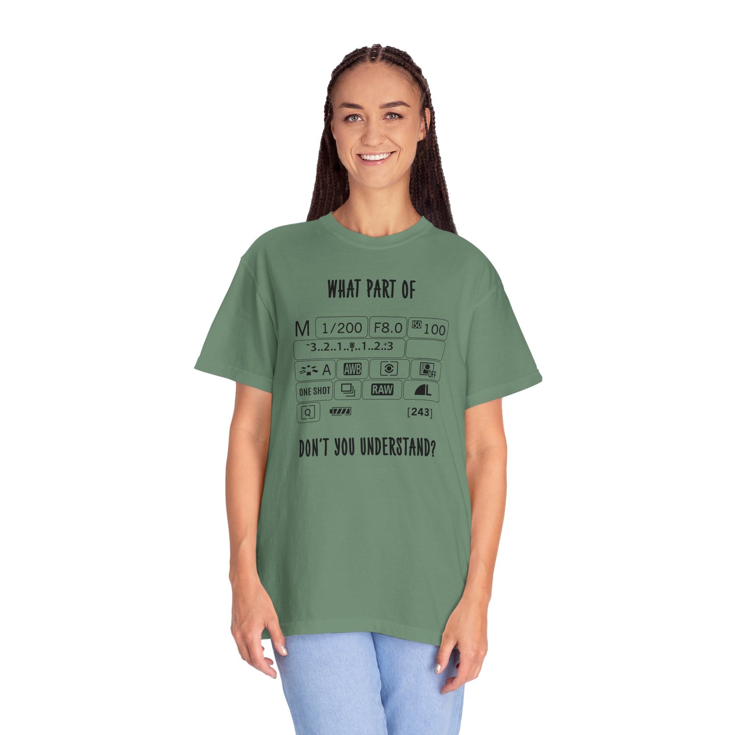 What Part of a Camera Display Don't You Understand, Comfort Colors Unisex Garment-Dyed T-shirt