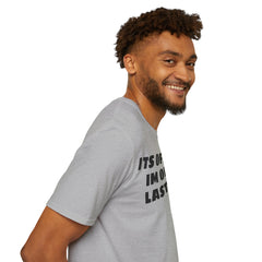 Im On My Last Leg Quote, Unisex Softstyle T-Shirt