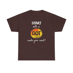 Start with a dot make your mark! Unisex Heavy Cotton Tee / International Dot Day / Happy Dot Day / Teachers / Children / Elementary School