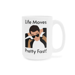 Life Moves Pretty Fast - Ceramic Mugs (11oz\15oz\20oz) Ferris Beuller / Movie Quote / Unique Gift / Gift for him / Gift for Her / 80s Movie