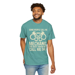 Some People Call Me Mechanic The Most Important Call Me Dad, Graphic Comfort Colors Unisex Relaxed Fit T Shirt