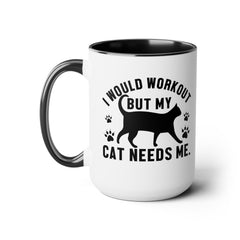 I Would Workout But My Cat Needs Me Graphic Cat Mug