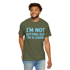 I’m Not Getting Old I’m A Legend T-Shirt — Funny Birthday Tee for Men & Women