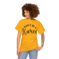 Don't Be A Karen Unisex Heavy Cotton Tee