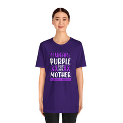 I Wear PURPLE For My Mother, Unisex Short Sleeve Tee