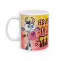 Having A Hell Of A Time At The Farm Ceramic Mug, (11oz, 15oz)