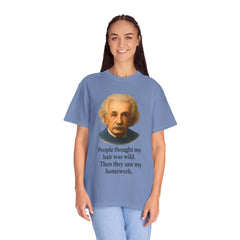 Albert Einstein 'My Hair Was Wild' T-Shirt
