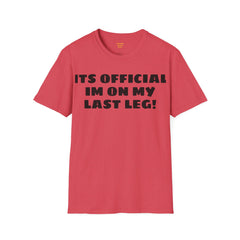 Im On My Last Leg Quote, Unisex Softstyle T-Shirt