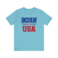 Born In The USA, Unisex Jersey Short Sleeve Tee