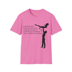 Just remember You're the one thing I can't get enough of So I'll tell you something This could be love, because / Dirty Dancing / Unisex Tee
