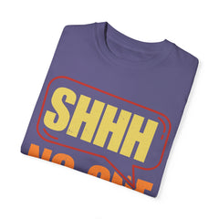 Unisex Garment-Dyed T-Shirt - 'Shhh No One Cares' Statement Tee