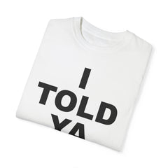 I TOLD YA movie tee, gift for her, gift for him, movie lover gift, film buff shirt, cinema fan tee, unique movie gift, pop culture shirt