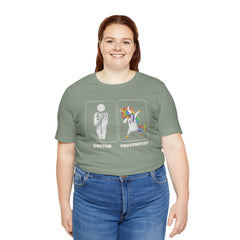 Funny Doctor vs  Prosthetist Unicorn - Graphic Unisex T Shirt