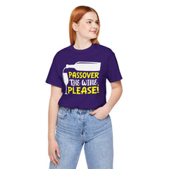 Funny Passover The Wine T Shirt - Unisex Tee