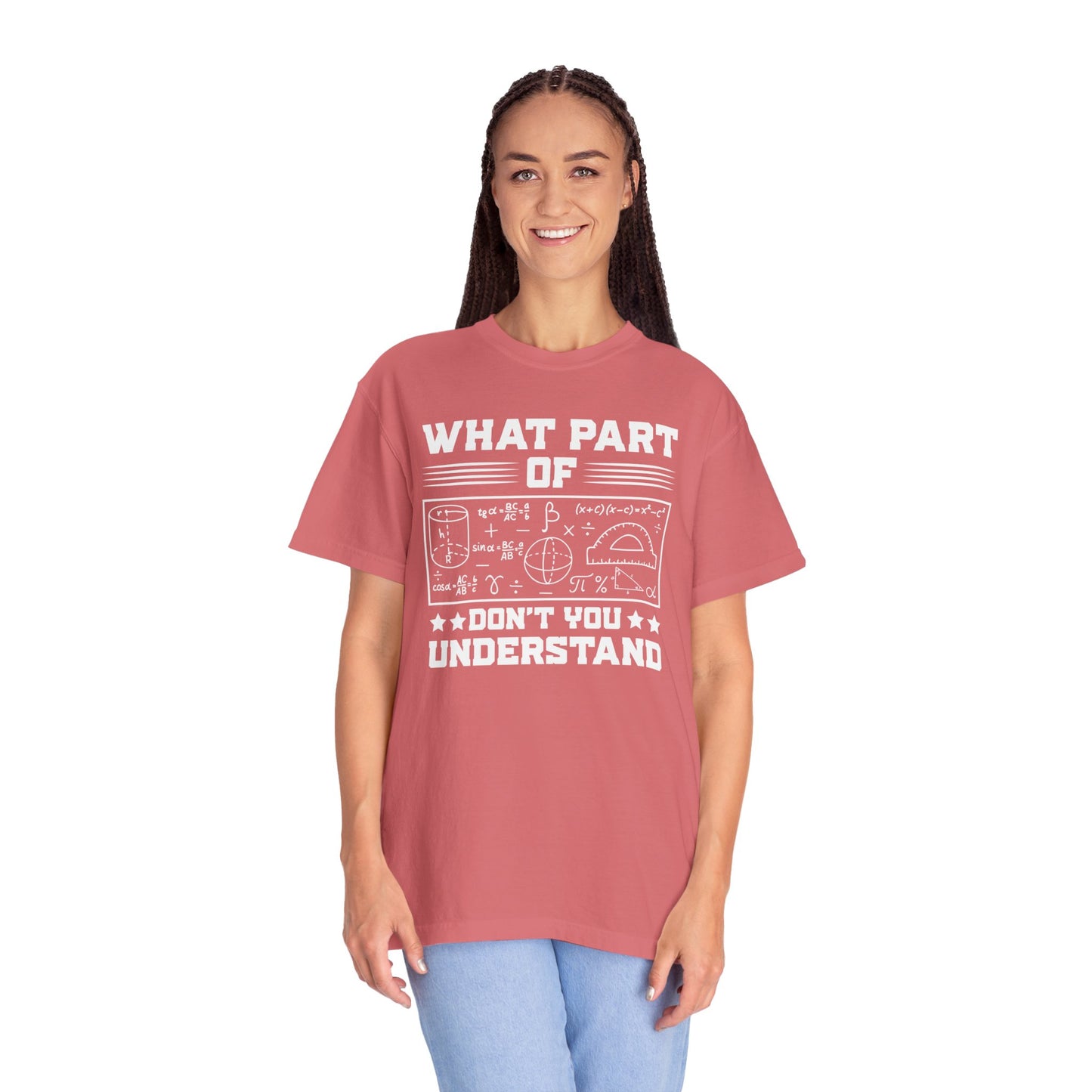 What Part of MATHEMATICS Don't You Understand, Comfort Colors Unisex Garment-Dyed T-shirt