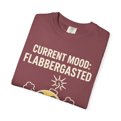 Current Mood: Flabbergasted Unisex Garment-Dyed T-shirt | Funny Graphic Tee, Gift for Friends, Casual Wear, Humor Shirt