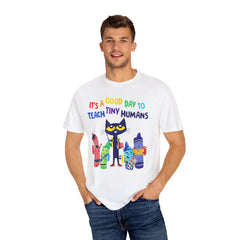 A Good Day To Teach Tiny Humans - Graphic Unisex Garment-Dyed T-shirt