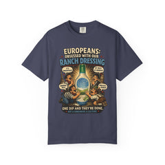 Ranch Dressing Funny T‑Shirt — "Europeans: Obsessed With Our Ranch Dressing"