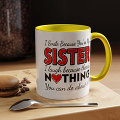 Funny You're My Sister Quote - Accent Coffee Mug (11, 15oz)