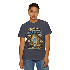 Ranch Dressing Funny T‑Shirt — "Europeans: Obsessed With Our Ranch Dressing"