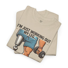I'm Just Working Out My Leg Amputee Humor - Unisex Garment-Dyed T-shirt