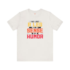 Leg Amputee Funny Quote - Unisex Short Sleeve Tee,Amputee Humor,Limb Awareness tee,Gift For Him,Gift For Her,Icebreaker,Unique Novelty Gift