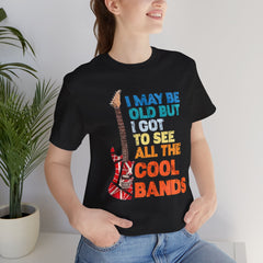 Vintage Rock Band Tee - 'I May Be Old, But I Got to See All the Cool Bands'