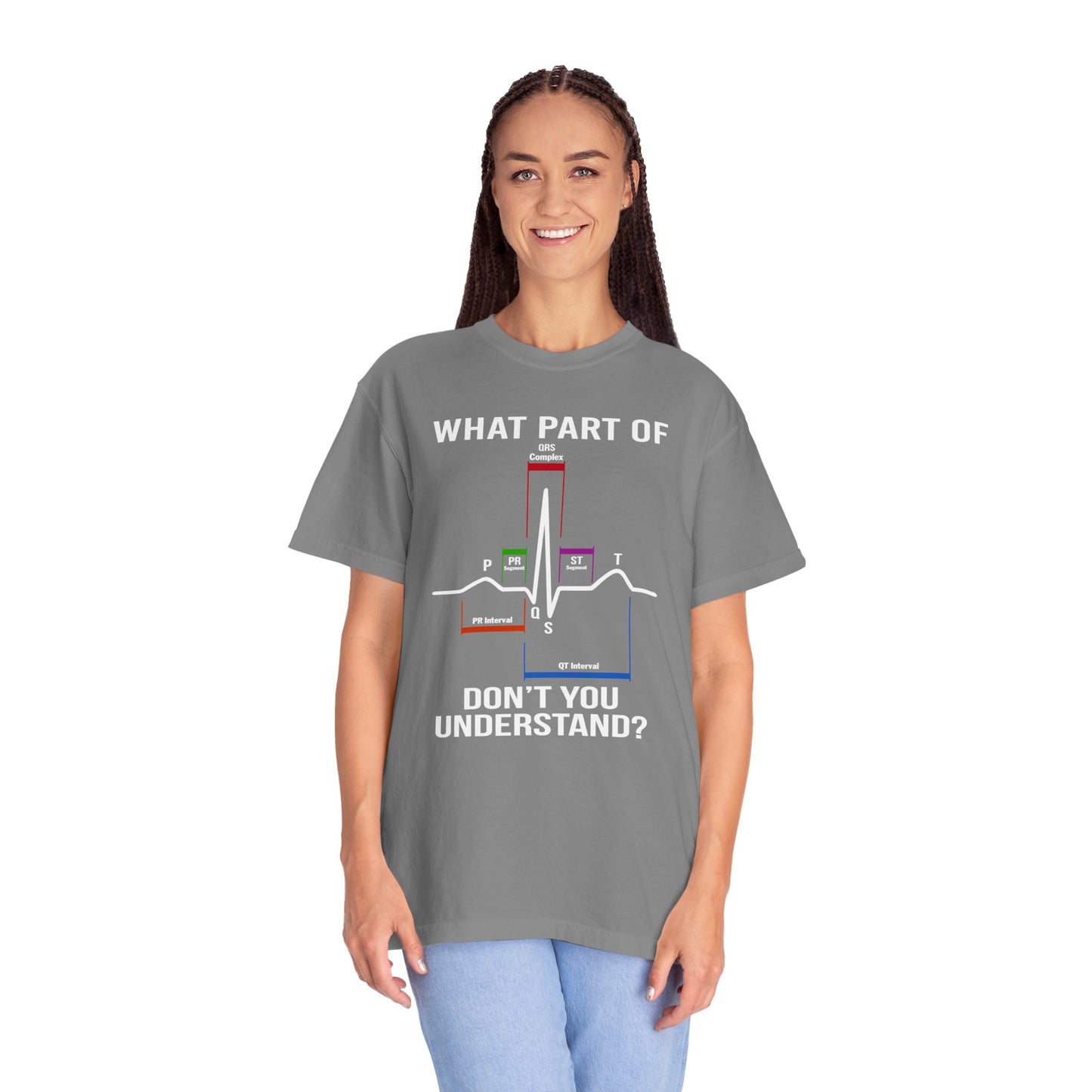 What Part of an EKG Wave Form Don't You Understand, Comfort Colors Unisex Garment-Dyed T-shirt