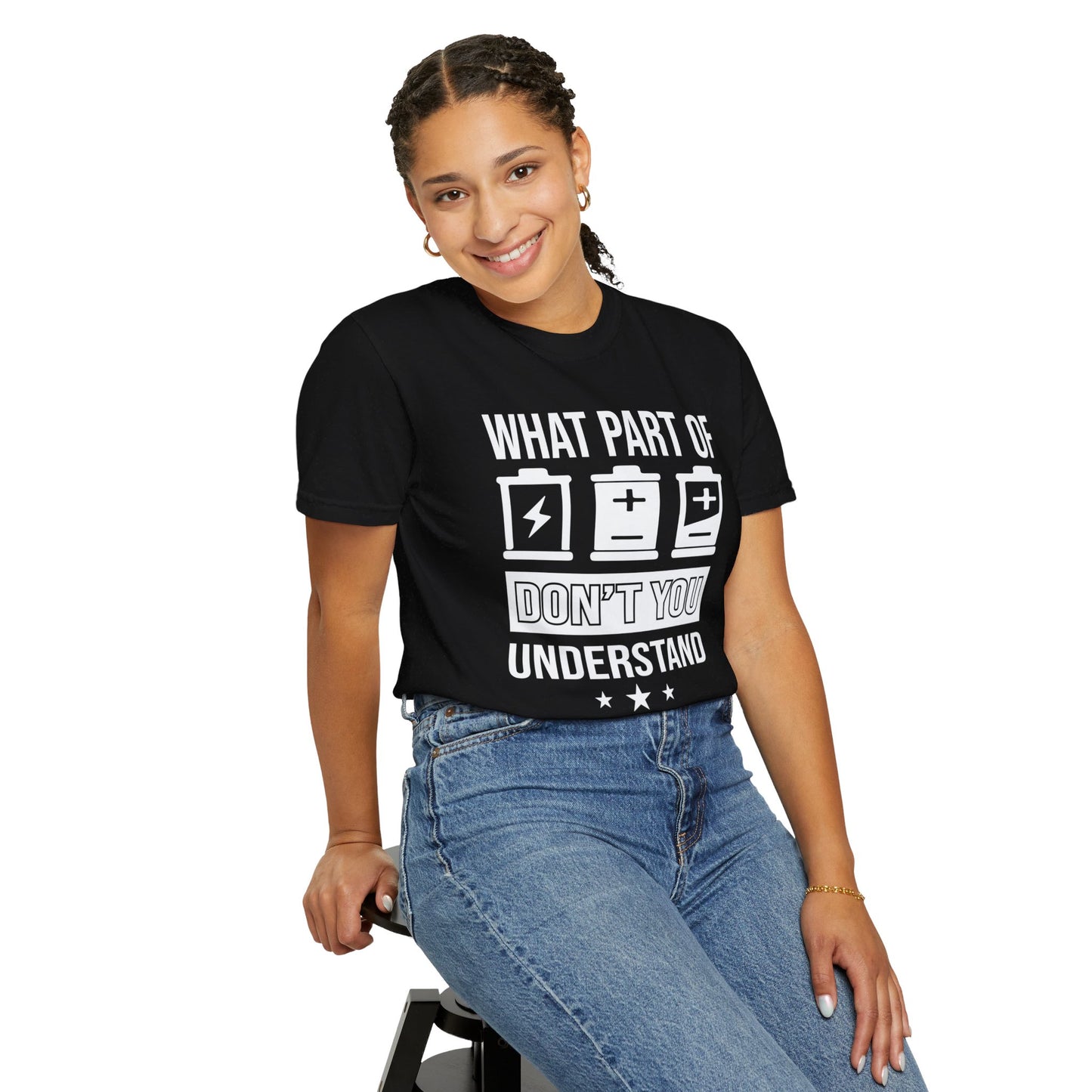 What Part of Battery Cells Don't You Understand, Comfort Colors Unisex Garment-Dyed T-shirt