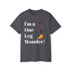 I'm A One Leg Wonder - Unisex Ultra Cotton Tee | Amputee / Leg Amputee / Motivational Gift, Limb Awareness, Amputee Humor, Prosthetic Humor