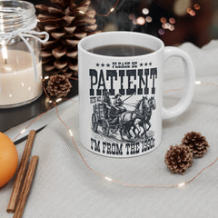 Please Be Patient With Me Im From The 1900s, Graphic Ceramic Mug (11oz, 15oz)