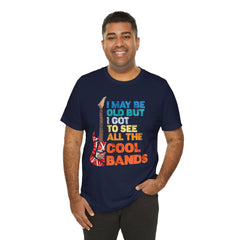Vintage Rock Band Tee - 'I May Be Old, But I Got to See All the Cool Bands'