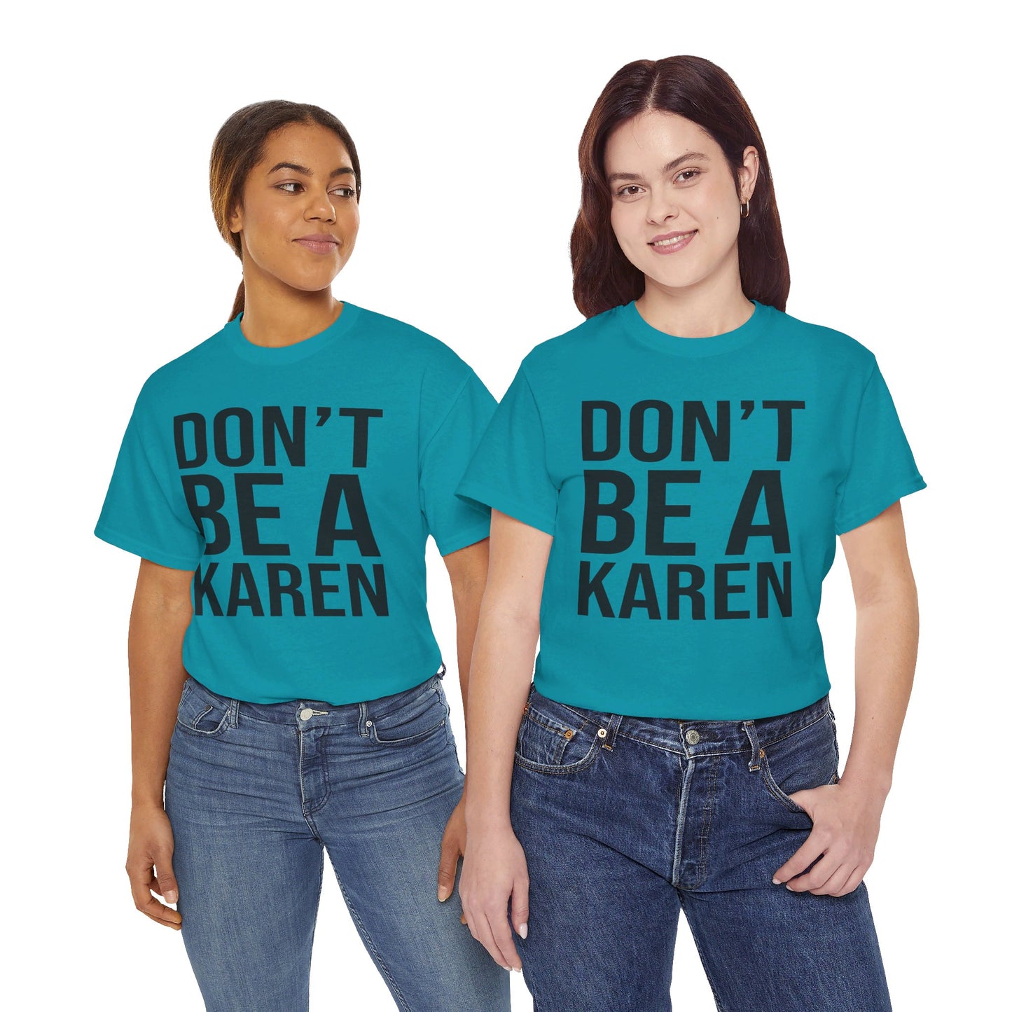 BOLD Don't Be A Karen = Unisex Heavy Cotton Tee