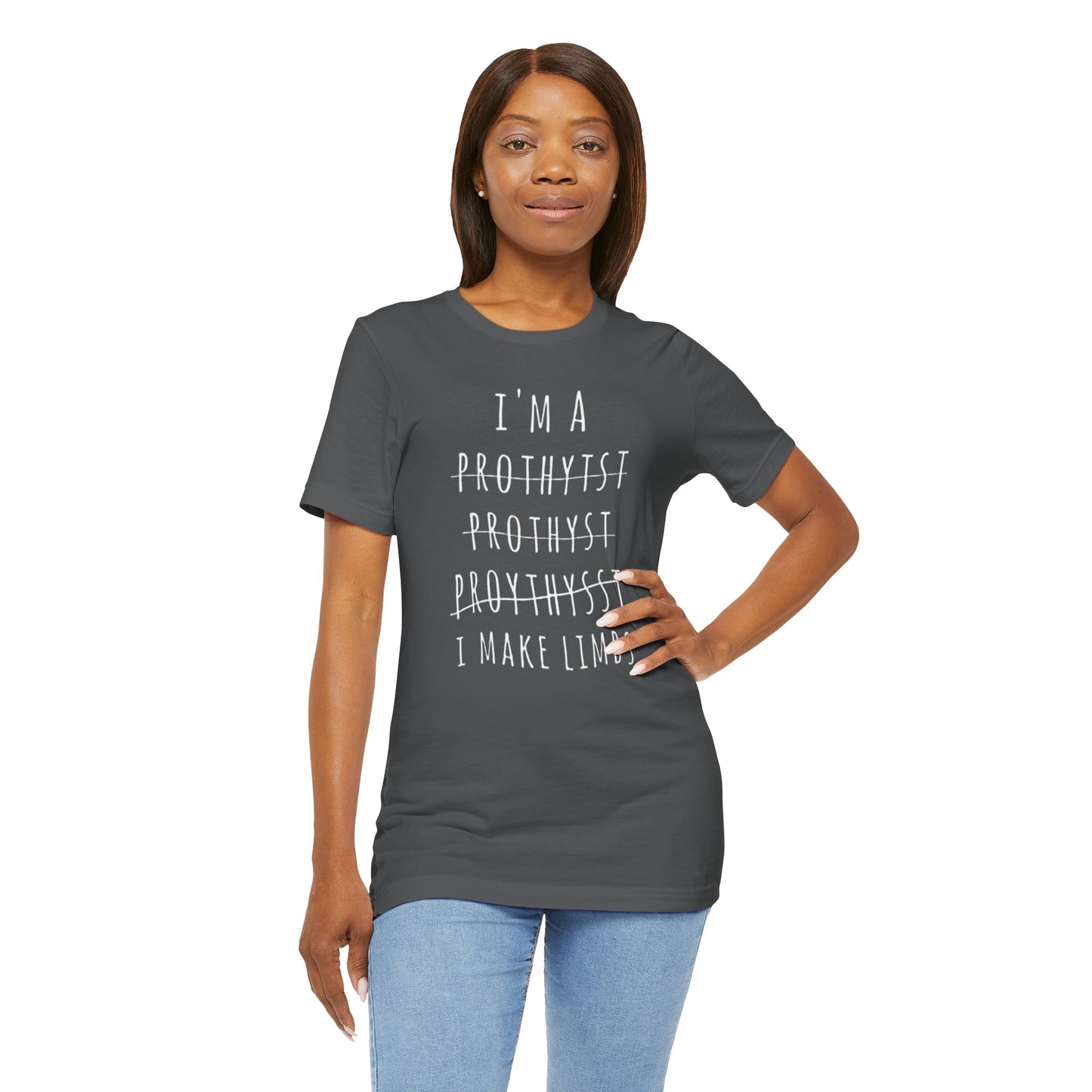 Funny Prosthetist Crossed Out Quote - Graphic Unisex T Shirt