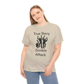 True Story Zombie Attack! - Unisex T Shirt