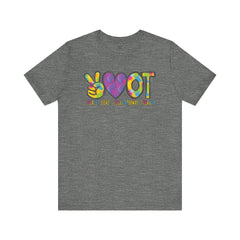 Peace Love  Occupational Therapy shirt, OT shirt, OT practitioner gift, OT student gift, ot graphic tee, gift for her,  gift for him