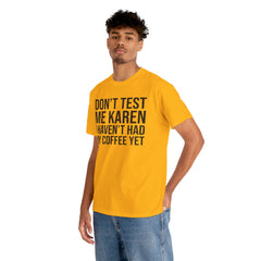 BOLD Don't Test Me Karen - Unisex Heavy Cotton Tee