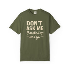 Don't Ask Me Unisex Garment-Dyed T-Shirt: Casual Humor Tee, Funny Gift, Everyday Wear, Unique Style, Perfect for Friends