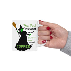 Wicked Without My Coffee Ceramic Mug – Funny Witch Coffee or Tea  Cup (11oz/15oz)