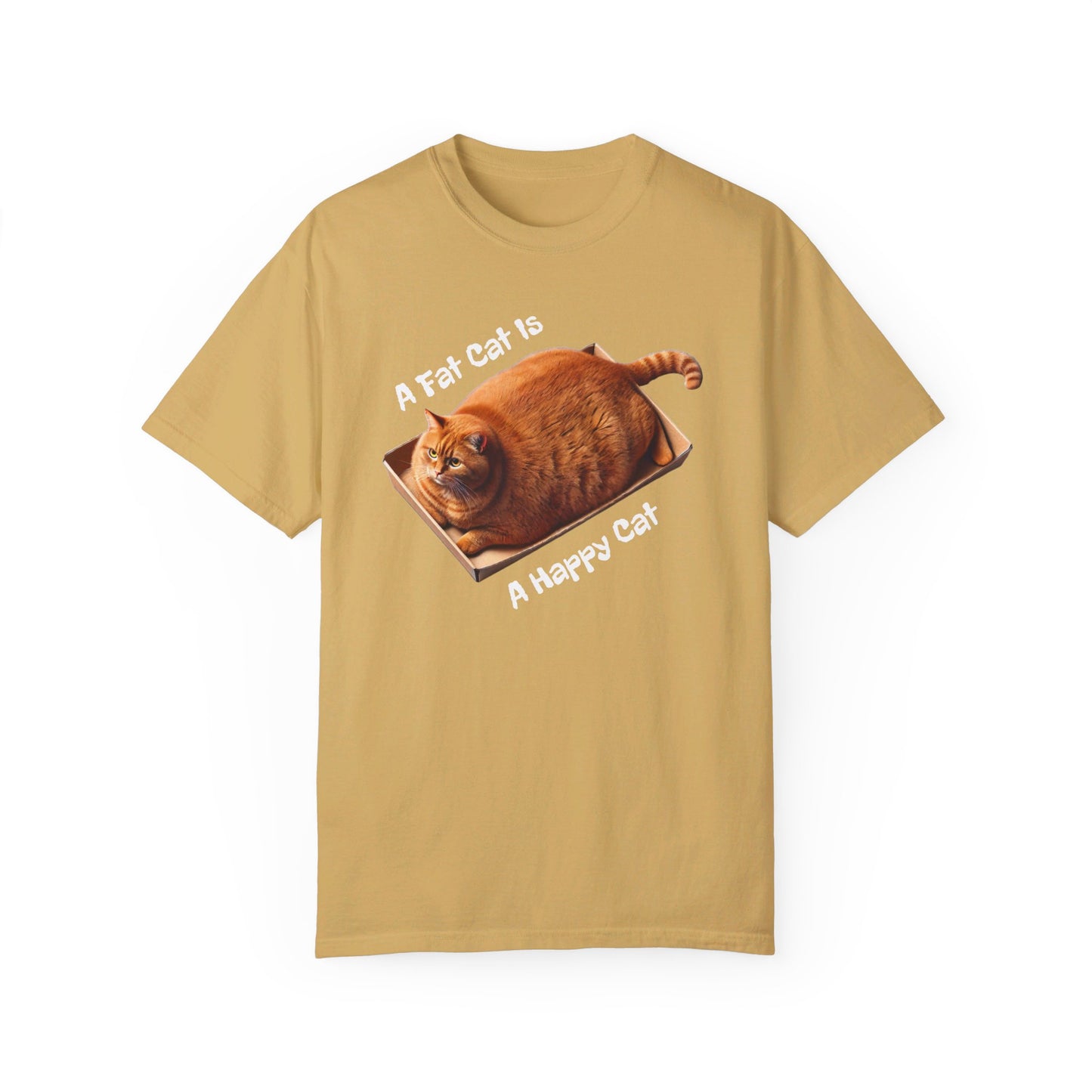 A Fat Cat Is A Happy Cat - Graphic Unisex Garment-Dyed T-shirt